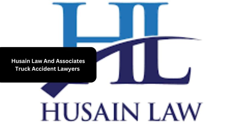 Husain Law And Associates Truck Accident Lawyers 2024 / 2025