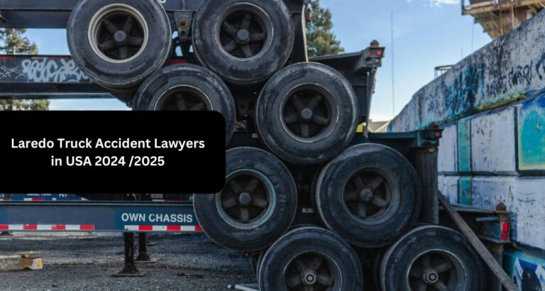 Laredo Truck Accident Lawyers in USA 2024 /2025